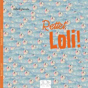 Rettet Loli! von Jacobs Children's Book,  Herausgeber, Jacobs,  Babett