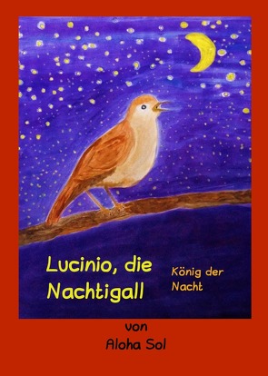 Rettung der Umwelt, Naturerlebnisse, Liebe zur Umwelt / Lucinio, die Nachtigall von Sol,  Aloha