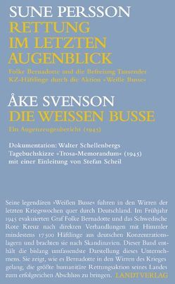 „Rettung im letzten Augenblick“ und „Die Weißen Busse“ von Bismarck,  Ferdinand von, Ludwig,  Marie, Persson,  Sune, Scheil,  Stefan, Schellenberg,  Walter, Schliemann,  Joachim E. K., Svenson,  Åke