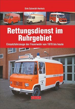 Rettungsdienst im Ruhrgebiet von Schmidt-Herholz,  Dirk