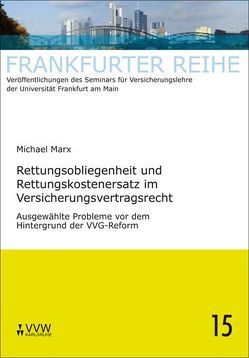 Rettungsobliegenheit und Rettungskostenersatz im Versicherungsvertragsrecht von Laux,  Christian, Marx,  Michael, Wandt,  Manfred