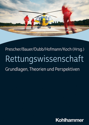 Rettungswissenschaft von Bauer,  Christian, Bechmann,  Sascha, Bradl,  Peter, Braunschmidt,  Bettina, Dahlmann,  Philipp, Dubb,  Rolf, Gabel,  Friedrich, Garkisch,  Michael, Göschel,  Michael, Grau,  Sebastian, Hofmann,  Thomas, Junkersdorf,  Philipp, Koch,  Sebastian, König,  Heiko, Konrad,  Robert, Krohn,  Alexander, Liedy,  Benjamin, Loose,  Tim, Petri,  Berthold, Popp,  Stefanie, Prescher,  Thomas, Reuter-Oppermann,  Melanie, Ristau,  Patrick, Schilling,  Tobias, Warnstorff,  Dominik, Wiesner,  Christian