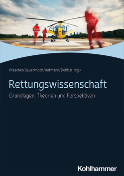 Rettungswissenschaft von Bauer,  Christian, Bechmann,  Sascha, Bradl,  Peter, Braunschmidt,  Bettina, Dahlmann,  Philipp, Dubb,  Rolf, Gabel,  Friedrich, Garkisch,  Michael, Göschel,  Michael, Grau,  Sebastian, Hofmann,  Thomas, Junkersdorf,  Philipp, Koch,  Sebastian, König,  Heiko, Konrad,  Robert, Krohn,  Alexander, Liedy,  Benjamin, Loose,  Tim, Petri,  Berthold, Popp,  Stefanie, Prescher,  Thomas, Reuter-Oppermann,  Melanie, Ristau,  Patrick, Schilling,  Tobias, Warnstorff,  Dominik, Wiesner,  Christian