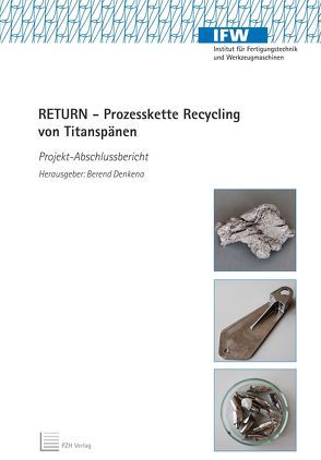 RETURN – Prozesskette Recycling von Titanspänen von Denkena,  Berend