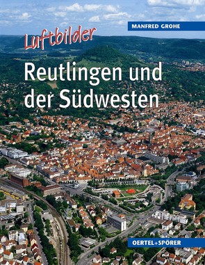 Reutlingen und der Südwesten von Grohe,  Manfred