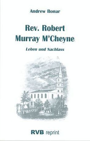 Rev. Robert Murray M‘Cheyne von Bonar,  Andrew