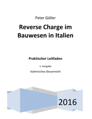 Reverse Charge im Bauwesen in Italien von Göller,  Peter