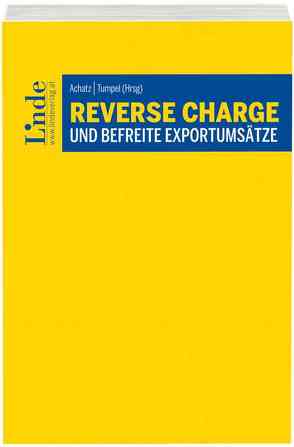 Reverse Charge und befreite Exportumsätze von Achatz,  Markus, Bieber,  Thomas, Freitag,  Esther, Gaedke,  Gerhard, Pichler,  Peter, Radlwimmer,  Ernst, Summersberger,  Walter, Tumpel,  Michael