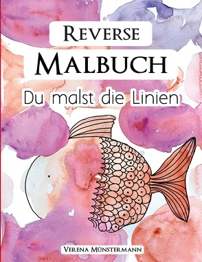 Reverse Malbuch – Du malst die Linien von Münstermann,  Verena