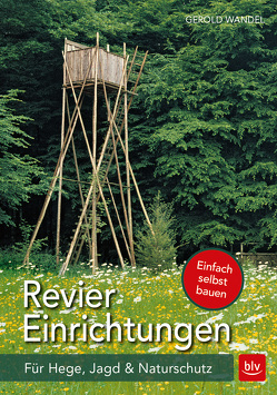 Reviereinrichtungen selbst bauen von Wandel,  Gerold