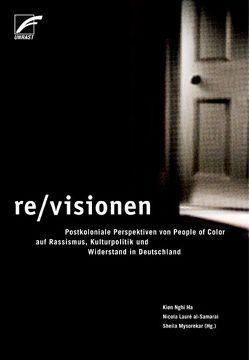 re/visionen von ADEFRA (Schwarze deutsche Frauen/ Schwarze Frauen in Deutschland), Banerjee,  Mita, Berner,  Heike, Cevikkollu,  Fatih, Choi,  Sun-ju, Ebua,  Gaston, Eggers,  Maureen Maisha, El-Tayeb,  Fatima, Erdem,  Esra, Erel,  Umut, Ergün,  Mutlu, Ha,  Kien Nghi, Haritaworn,  Jin, Hong,  Young-Sun, Hutson,  Christiane, Ismaiel-Wendt,  Johannes, Johnston-Arthur,  Araba Evelyn, Karawane für die Rechte der Flüchtlinge,  Migrantinnen und Migranten, Koreanische Frauengruppe, Lauré al-Samarai,  Nicola, Lawson,  Stephen, Leung,  Maggi, Mecheril,  Paul, Mendívil,  Julio, Mysorekar,  Sheila, Omurca,  Muhsin, Popal,  Mariam, Randjelović,  Isidora, Schrade,  Daniel Kojo, Steyerl,  Hito, Tamsila,  Tauqir, Walker,  Barbara, Weheliye,  Alexander G., Wiedenroth-Coulibaly,  Eleonore, Zinflou,  Sascha