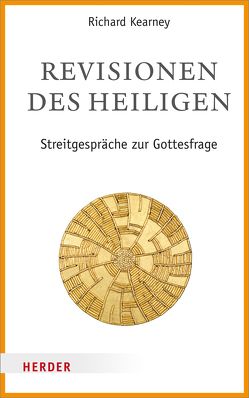 Revisionen des Heiligen von Caputo,  John, Critchley,  Simon, Dausner,  Renè, Kearney,  Richard, Keller,  Catherine, Kristeva,  Julia, Marion,  Jean-Luc, Pichler,  Karl, Taylor,  Charles, Tracy,  David, Vattimo,  Gianni, Westphal,  Merold, Wood,  James, Zimmermann,  Jens