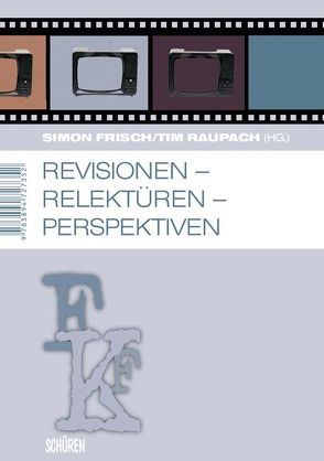 Revisionen – Relektüren – Perspektiven von Frisch,  Simon, Raupach,  Tim