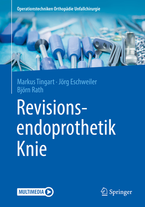 Revisionsendoprothetik Knie von Eschweiler,  Jörg, Rath,  Björn, Tingart,  Markus