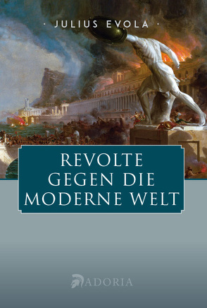 Revolte gegen die moderne Welt von Evola,  Julius