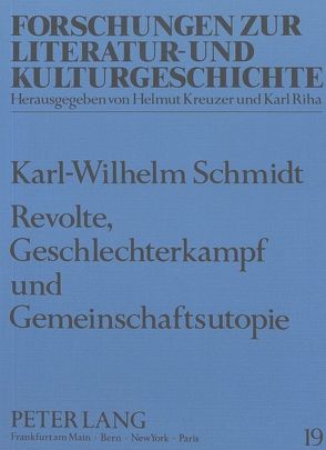 Revolte, Geschlechterkampf und Gemeinschaftsutopie von Schmidt,  Karl-Wilhelm