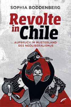 Revolte in Chile von Boddenberg,  Sophia