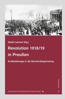 Revolution 1918/19 in Preußen von Lehnert,  Detlef