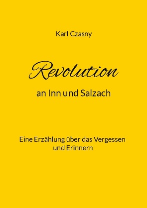 Revolution an Inn und Salzach von Czasny,  Karl