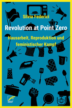 Revolution at Point Zero von Beier,  Friederike, Federici,  Silvia, Kühberger,  Leo