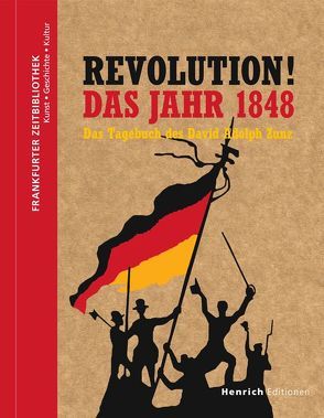 Revolution! Das Jahr 1848 von Horstmann,  Mikael GB, Zunz,  David Adolph