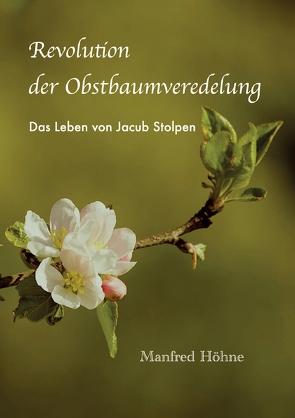 Revolution der Obstbaumveredelung von Höhne,  Manfred