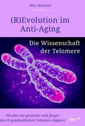 (R)Evolution im Anti-Aging: Die Wissenschaft der Telomere von Mira Mamtani,  Mira