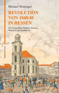 Revolution von 1848/49 in Hessen von Michael Wettengel