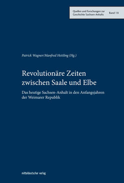 Revolutionäre Zeiten zwischen Saale und Elbe von Hettling,  Manfred, Wagner,  Patrick