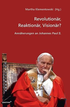 Revolutionär, Reaktionär, Visionär? von Klementowski,  Martha