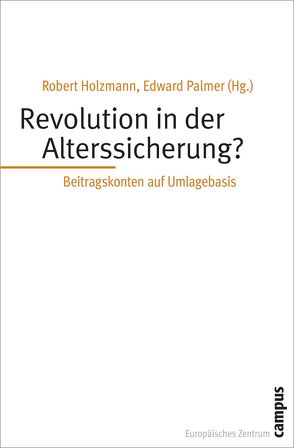 Revolutionen in der Alterssicherung von Ameriks,  John, Barr,  Nicholas, Börsch-Supan,  Axel H., Chlon-Dominczak,  Agnieszka, Diamond,  Peter, Dominguez-Fabián,  Inmaculada, Felderer,  Bernhard, Fornero,  Elsa, Franco,  Daniele, Góra,  Marek, Holzmann,  Robert, Koman,  Reinhard, Könberg,  Bo, Lee,  Ronald, Legros,  Florence, Lindbeck,  Assar, Marin,  Bernd, Mikula,  Boguslaw D., Mora,  Marek, Palmer,  Edward, Sartor,  Nicola, Schuh,  Ulrich, Settergren,  Ole, Stabina,  Sandra, Sundén,  Annika, Svensson,  Ingemar, Valdés-Prieto,  Salvador, Vanovska,  Inta, Vidal-Meliá,  Carlos, Wilke,  Christina B.