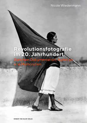 Revolutionsfotografie im 20. Jahrhundert von Wiedenmann,  Nicole