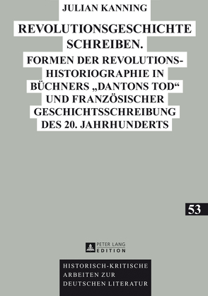 Revolutionsgeschichte schreiben von Kanning,  Julian