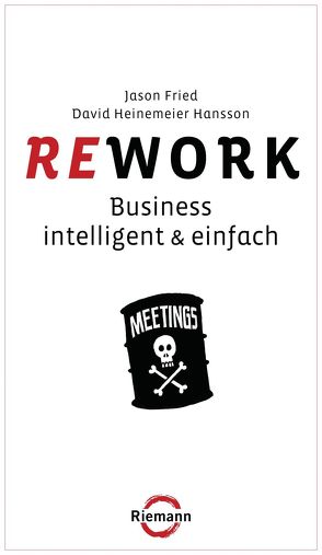 Rework von Fried,  Jason, Heinemeier Hansson,  David, Schlatterer,  Heike