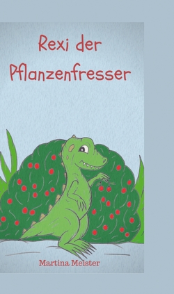 Rexi der Pflanzenfresser von Meister,  Martina