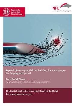 Reynolds-Spannungsmodell der Turbulenz für Anwendungen der Flugzeugaerodynamik von Cécora,  René-Daniel