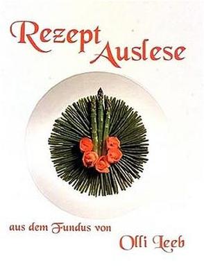 Rezept Auslese aus dem Fundus von Olli Leeb von Carnap von,  Kerrin, Leeb,  Olli, Volkmann,  Michael