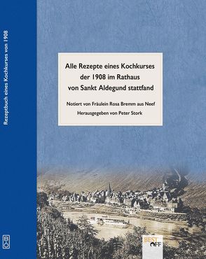 Rezeptbuch eines Kochkurses von 1908 der im Rathaus von Sankt Aldegund stattfand von Stork,  Peter