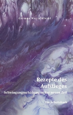 Rezepte des Aufstieges von Kleinl,  Carmen Maria