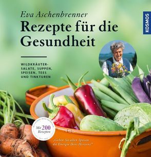 Rezepte für die Gesundheit von Aschenbrenner,  Eva