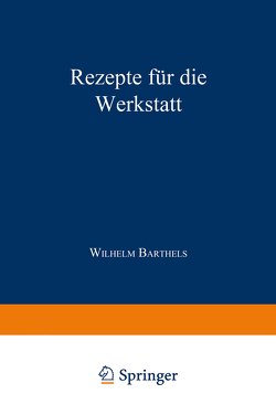 Rezepte für die Werkstatt von Barthels,  W.