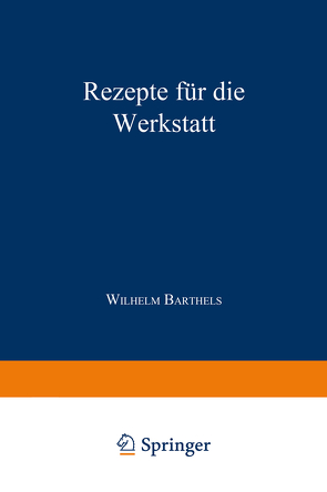 Rezepte für die Werkstatt von Barthels,  W.