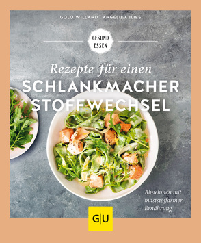 Rezepte für einen Schlankmacher-Stoffwechsel von Willand,  Golo