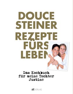 Rezepte fürs Leben von Andrée-Müller,  Sanna, Steiner,  Douce, Wissing,  Michael