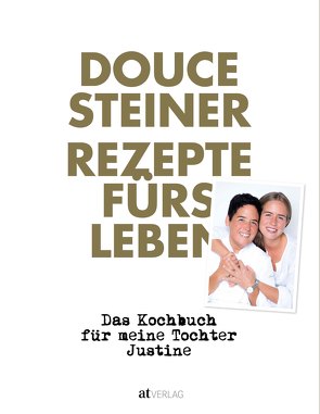 Rezepte fürs Leben von Andrée-Müller,  Sanna, Steiner,  Douce, Wissing,  Michael