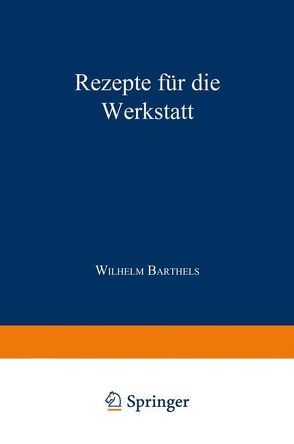 Rezepte für die Werkstatt von Barthels,  W.