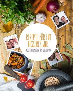 Rezepte für ein besseres Wir von Über den Tellerrand kochen