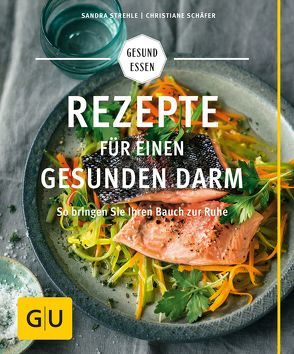 Rezepte für einen gesunden Darm von Schaefer,  Christiane, Strehle,  Sandra