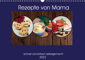 Rezepte von Mama (Wandkalender 2022 DIN A3 quer) von Liane Schiwy,  DieReiseEule