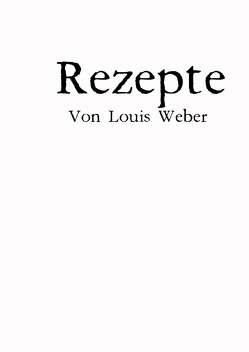 Rezepte von Weber,  Louis